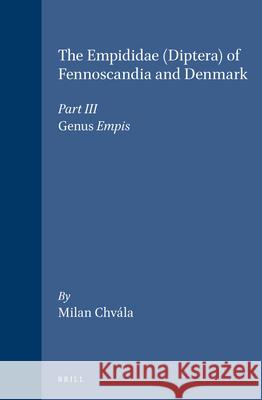 The Empididae (Diptera) of Fennoscandia and Denmark, Part III: Genus Empis M. Chvála 9789004096639 Brill