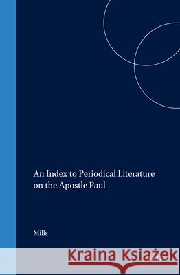 An Index to Periodical Literature on the Apostle Paul Watson E. Mills 9789004096745