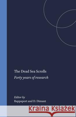 The Dead Sea Scrolls: Forty Years of Research Rappaport                                Devorah Dimant 9789004096790