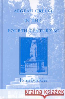 Aegean Greece in the Fourth Century BC John Buckler J. Buckler 9789004097858 Brill Academic Publishers
