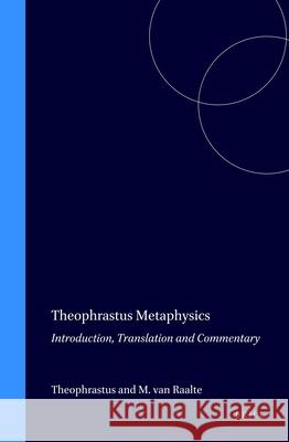 Theophrastus Metaphysics: With Introduction, Translation and Commentary Theophrastus 9789004097865 Brill Academic Publishers