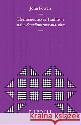 Hermeneutics and Tradition in the Saṃdhinirmocana-Sūtra Powers 9789004098268