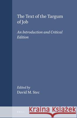 The Text of the Targum of Job: An Introduction and Critical Edition David M. Stec 9789004098749 Brill Academic Publishers