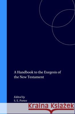 A Handbook to the Exegesis of the New Testament Stanley E. Porter Porter 9789004099210 Brill Academic Publishers