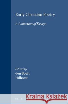 Early Christian Poetry: A Collection of Essays J. Den Boeft A. Hilhorst 9789004099395 Brill Academic Publishers
