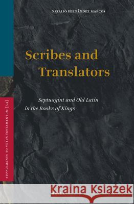 Scribes and Translators: Septuagint and Old Latin in the Books of Kings Natalio Fernande 9789004100435 Brill Academic Publishers