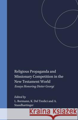 Religious Propaganda and Missionary Competition in the New Testament World: Essays Honoring Dieter Georgi Bormann 9789004100497