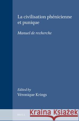 La Civilisation Phénicienne Et Punique: Manuel de Recherche Krings 9789004100688 Brill Academic Publishers