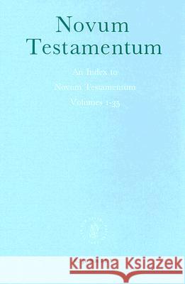 An Index to Novum Testamentum Volumes 1-35 Watson E. Mills Joyce H. Mills 9789004100824 Brill Academic Publishers