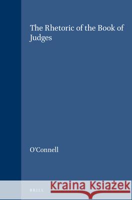 The Rhetoric of the Book of Judges O'Connell 9789004101043