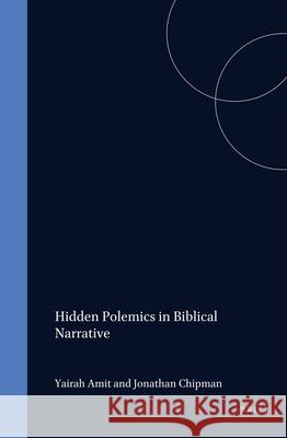 Hidden Polemics in Biblical Narrative Y. Amit Yaira Amit J. Chipman 9789004101531 Brill Academic Publishers