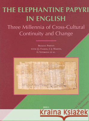 The Elephantine Papyri in English: Three Millennia of Cross-Cultural Continuity and Change Bezalel Porten J. J. Farber Cary J. Martin 9789004101975