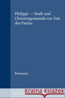 Philippi -- Stadt Und Christengemeinde Zur Zeit Des Paulus Lukas Bormann 9789004102323