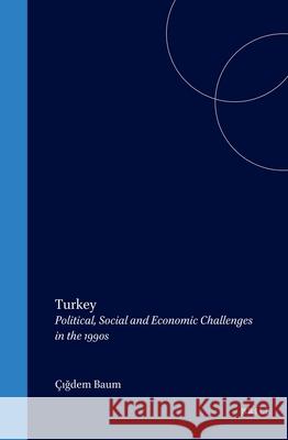 Turkey: Political, Social and Economic Challenges in the 1990s Cigdem Balim Ersin Kalaycioglu Cevat Karatas 9789004102835 Brill Academic Publishers
