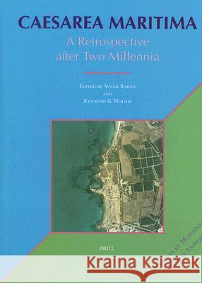 Caesarea Maritima: A Retrospective After Two Millennia A. Raban K. G. Holum Avner Raban 9789004103788