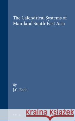 The Calendrical Systems of Mainland South-East Asia Chris Eade 9789004104372 Brill