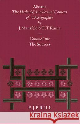 Aëtiana: The Method and Intellectual Context of a Doxographer, Volume I, the Sources Mansfeld 9789004105805 Brill Academic Publishers