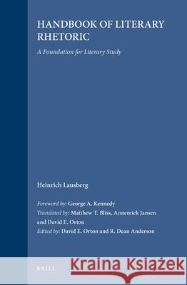 Handbook of Literary Rhetoric: A Foundation for Literary Study Heinrich Lausberg H. Lausberg D. E. Orton 9789004107052 Brill Academic Publishers