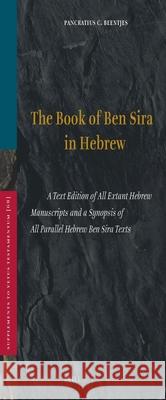 Book of Ben Sira in Hebrew: A Text Edition of all Extant Hebrew Manuscripts and a Synopsis of all Parallel Hebrew Ben Sira Texts P.C. Beentjes 9789004107670 Brill (JL)