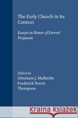 The Early Church in Its Context: Essays in Honor of Everett Ferguson Malherbe 9789004108325 Brill Academic Publishers