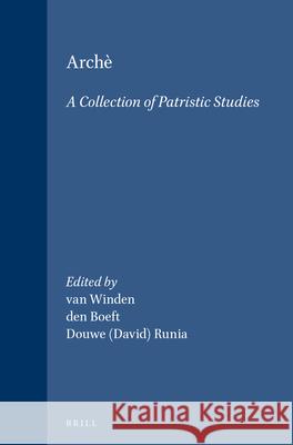 Archè: A Collection of Patristic Studies Van Winden 9789004108349 Brill Academic Publishers