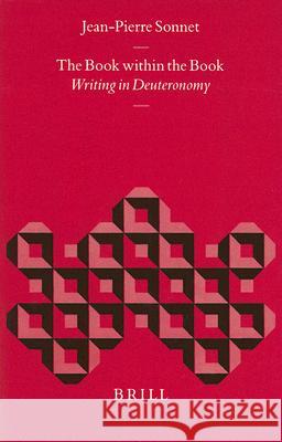 The Book Within the Book: Writing in Deuteronomy Jean-Pierre Sonnet 9789004108660