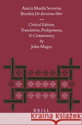 Anicii Manlii Severini Boethii De divisione liber: Critical Edition, Translation, Prolegomena, and Commentary John Magee 9789004108738 Brill
