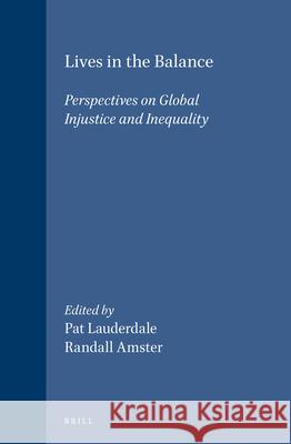 Lives in the Balance: Perspectives on Global Injustice and Inequality Lauderdale 9789004108752 Brill Academic Publishers