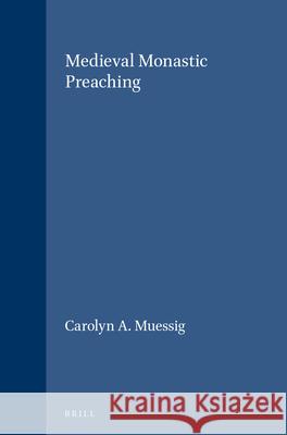 Medieval Monastic Preaching Carolyn A. Muessig 9789004108837