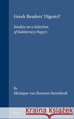 Greek Readers' Digests?: Studies on a Selection of Subliterary Papyri Monique Van Rossum-Steenbeek 9789004109537 Brill Academic Publishers