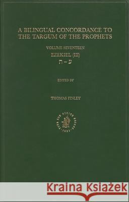 Bilingual Concordance to the Targum of the Prophets, Volume 17 Ezekiel (III) Thomas Finley 9789004110182