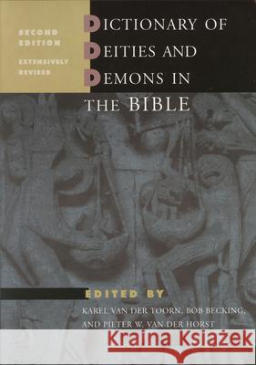 Dictionary of Deities and Demons in the Bible: Second Extensively Revised Edition Pieter W. Va Karel Va Bob Becking 9789004111196 Brill Academic Publishers