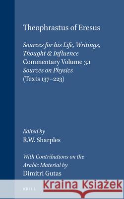 Theophrastus of Eresus, Commentary Volume 3.1: Sources on Physics (Texts 137-223) R. W. Sharples Dimitri Gutas 9789004111301