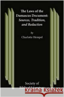 The Laws of the Damascus Document: Sources, Traditions and Redaction Charlotte Hempel C. H. Hempel 9789004111509