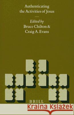 Authenticating the Words of Jesus & Authenticating the Activities of Jesus, Volume 2 Authenticating the Activities of Jesus Bruce Chilton Craig A. Evans 9789004113022