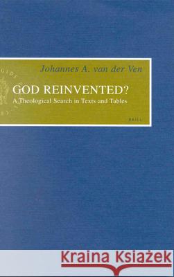 God Reinvented?: A Theological Search in Texts and Tables Johannes A. Va 9789004113305 Brill Academic Publishers