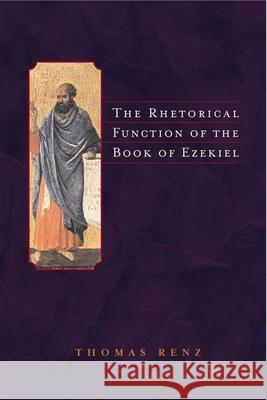 The Rhetorical Function of the Book of Ezekiel Renz, Thomas 9789004113626
