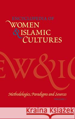 Encyclopedia of Women & Islamic Cultures, Volume 1: Methodologies, Paradigms and Sources Joseph, Suad 9789004113800 Brill Academic Publishers