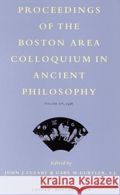 Proceedings of the Boston Area Colloquium in Ancient Philosophy: Volume XIV (1998) John J. Cleary Gary M. Gurtler 9789004113954 Brill Academic Publishers