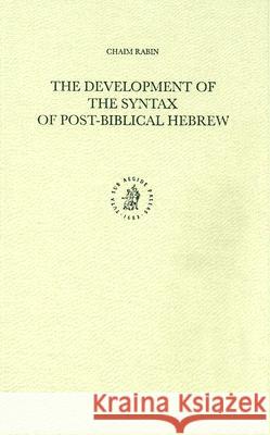 The Development of the Syntax of Post-Biblical Hebrew: Chaim Rabin 9789004114333