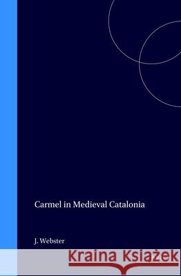 Carmel in Medieval Catalonia Jill R. Webster 9789004114357 Brill Academic Publishers