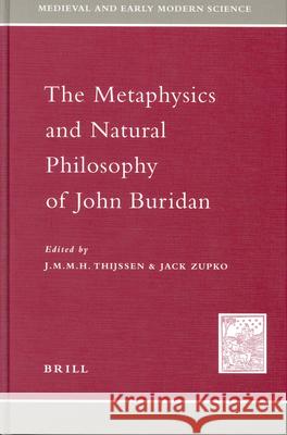 The Metaphysics and Natural Philosophy of John Buridan J. M. M. H. Thijssen Jack Zupko 9789004115149