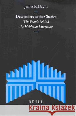 Descenders to the Chariot: The People Behind the Hekhalot Literature Davila, James 9789004115415 Brill Academic Publishers