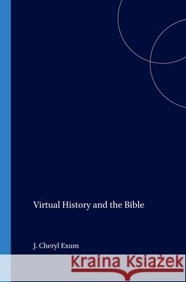 Virtual History and the Bible J. Cheryl Exum 9789004115552 Brill Academic Publishers