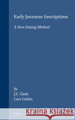 Early Javanese Inscriptions: A New Dating Method Lars Gislén, Chris Eade 9789004117594 Brill