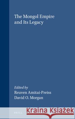 The Mongol Empire and its Legacy David Morgan, Reuven Amitai-Preiss 9789004119468 Brill