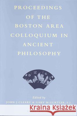 Proceedings of the Boston Area Colloquium in Ancient Philosophy: Volume XV (1999) John J. Cleary Gary M. Gurtler 9789004119482 Brill Academic Publishers