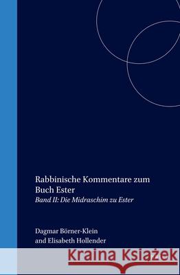 Rabbinische Kommentare Zum Buch Ester, Band 1: Der Traktat Megilla Dagmar Borner-Klein Elisabeth Hollender 9789004119888