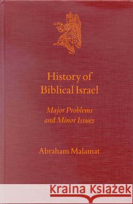 History of Biblical Israel: Major Problems and Minor Issues Malamat 9789004120099 Brill Academic Publishers