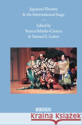 Japanese Theatre and the International Stage Scholz-Cionca 9789004120112